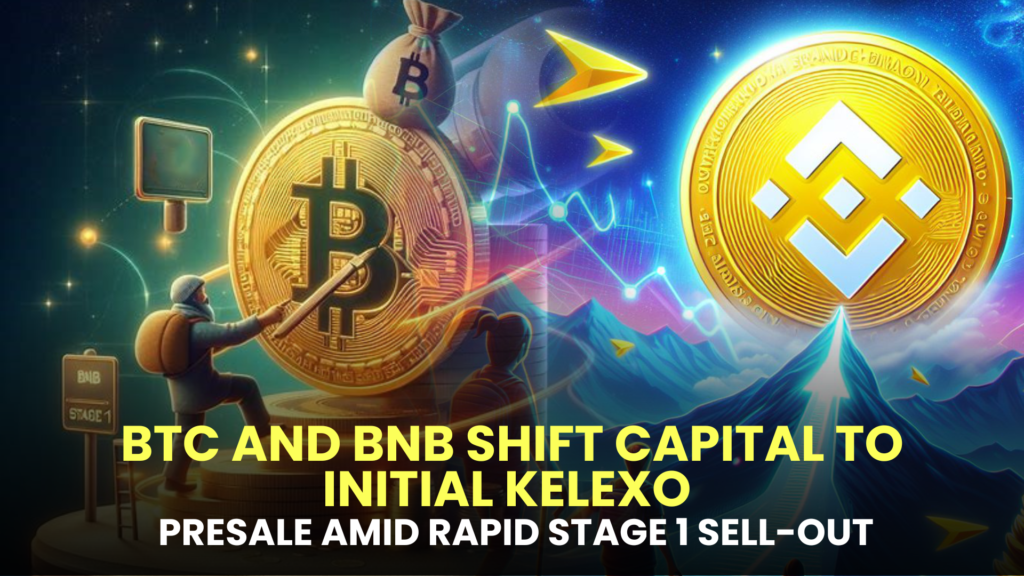 BTC and BNB Shift Capital to Initial Kelexo (KLXO) Presale Amid Rapid Stage 1 Sell-Out