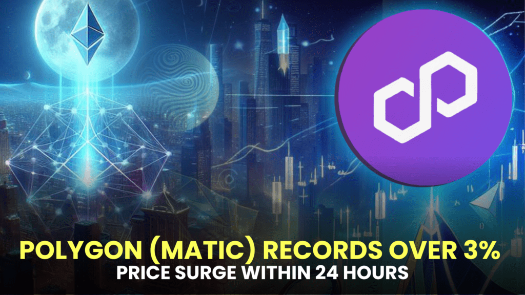 Market Update: Polygon (MATIC) Records Over 3% Price Surge Within 24 Hours