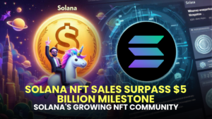 Solana NFT Sales Surpass $5 Billion Milestone