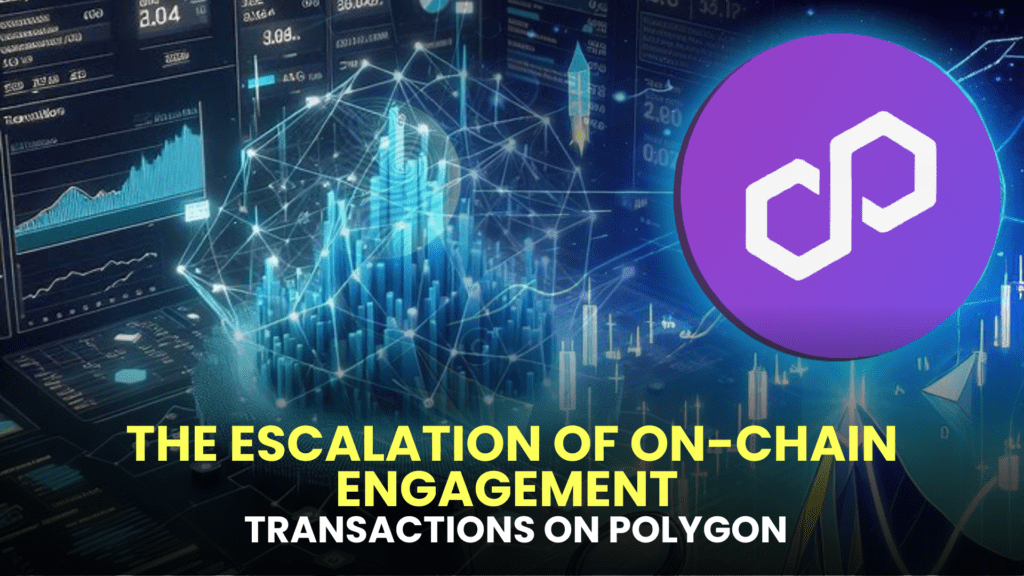 The Escalation of On-Chain Engagement and NFT Transactions on Polygon