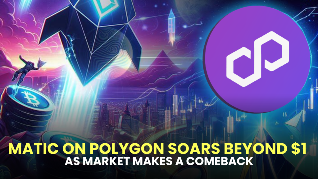 MATIC on Polygon Soars Beyond $1 as Market Makes a Comeback