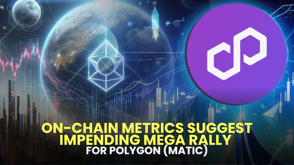 On-Chain Metrics Suggest Impending Mega Rally for Polygon (MATIC)