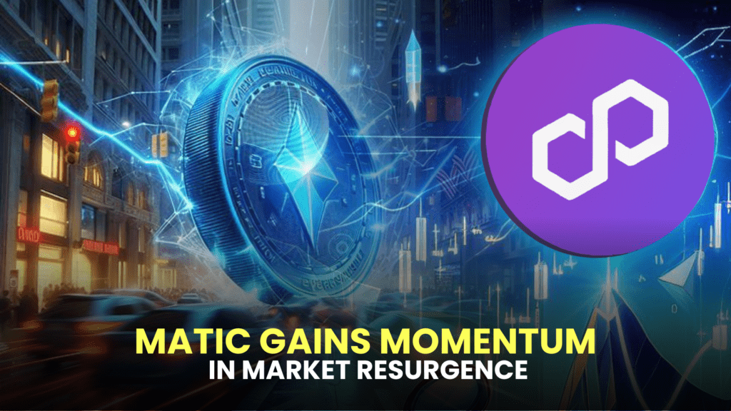 MATIC Gains Momentum in Market Resurgence