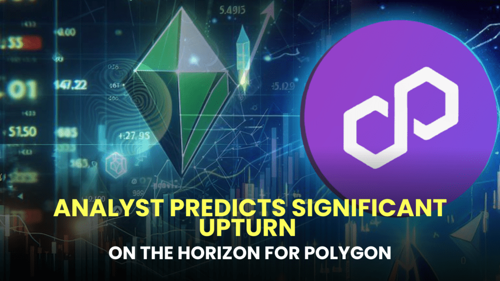 Analyst Predicts Significant Upturn on the Horizon for Polygon