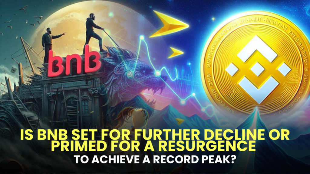 Is BNB Set for Further Decline or Primed for a Resurgence to Achieve a Record Peak?