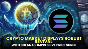Crypto Market Displays Robust Revival with Solana's Impressive Price Surge