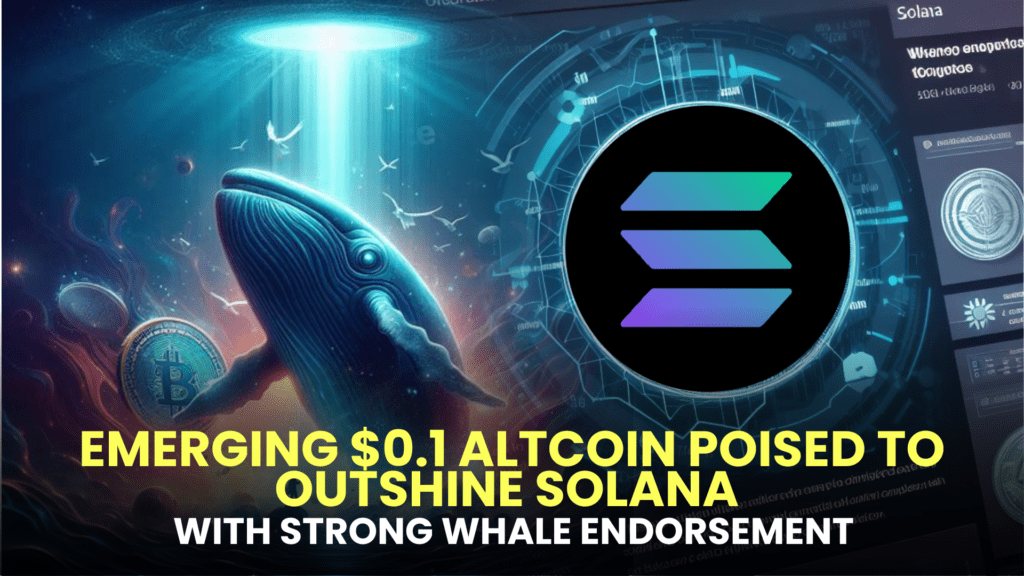 Emerging $0.1 Altcoin Poised to Outshine Solana with Strong Whale Endorsement