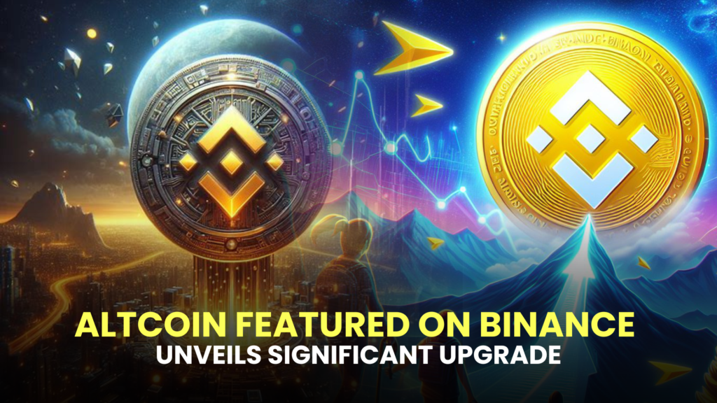 Altcoin Featured on Binance Unveils Significant Upgrade