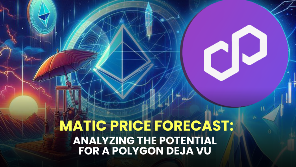 Matic Price Forecast: Analyzing the Potential for a Polygon Deja Vu