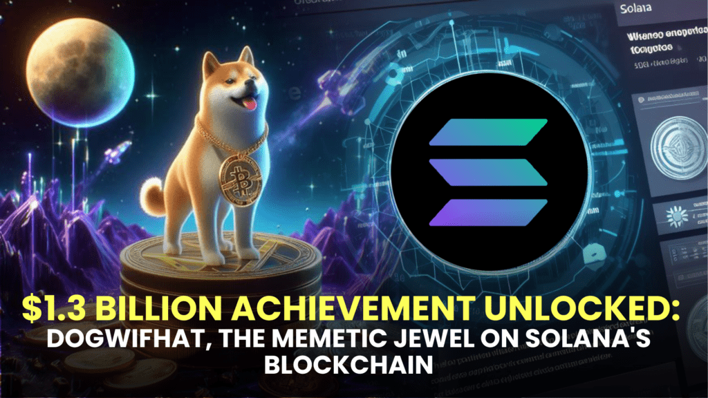 $1.3 Billion Achievement Unlocked: Dogwifhat (WIF), the Memetic Jewel on Solana's Blockchain