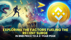 Exploring the Factors Fueling the Recent Surge in BNB Price to a 2-Year Peak