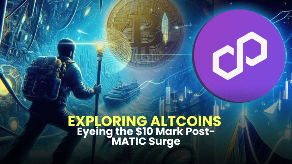 Exploring Altcoins Eyeing the $10 Mark Post-MATIC Surge