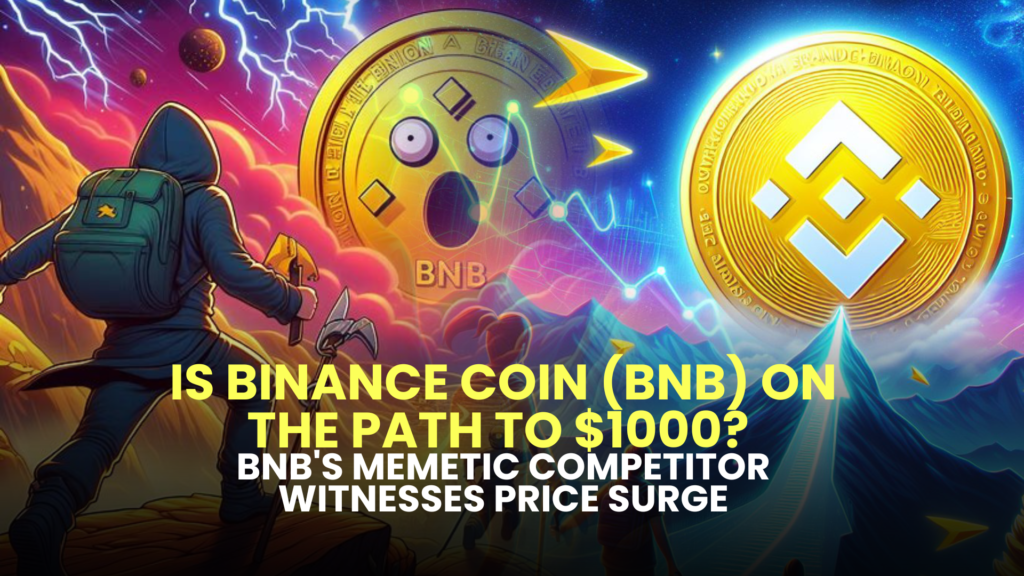 Is Binance Coin (BNB) on the Path to $1000? BNB's Memetic Competitor Witnesses Price Surge