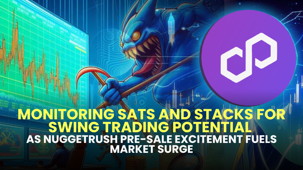 Monitoring SATS and Stacks for Swing Trading Potential as NuggetRush Pre-Sale Excitement Fuels Market Surge