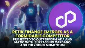 Retik Finance Emerges as a Formidable Competitor, Projected to Outperform ADA and MATIC with 20x Growth in 2024, Surpassing Cardano and Polygon's Momentum