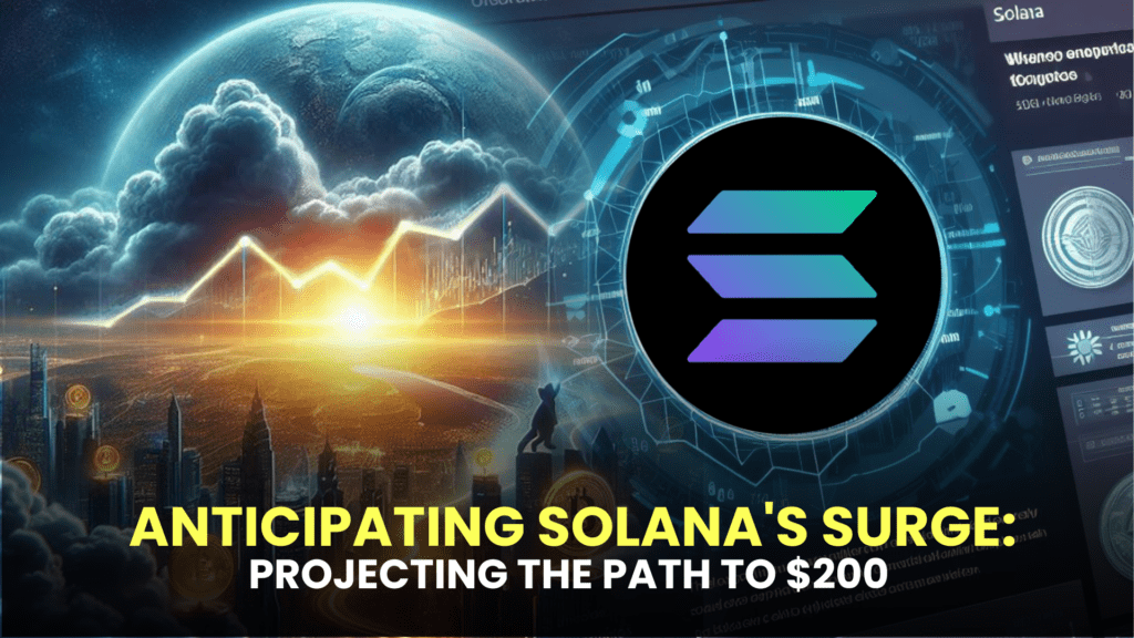 Anticipating Solana's Surge: Projecting the Path to $200