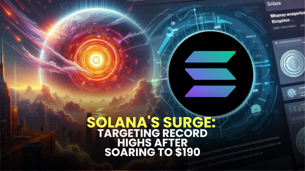 Solana's Surge: Targeting Record Highs After Soaring to $190