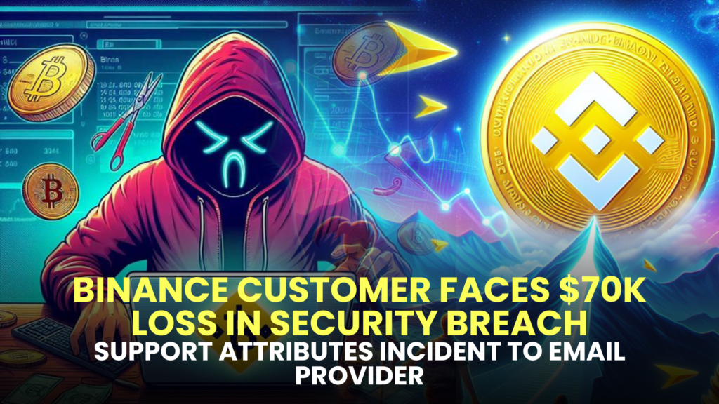 Binance Customer Faces $70k Loss in Security Breach; Support Attributes Incident to Email Provider