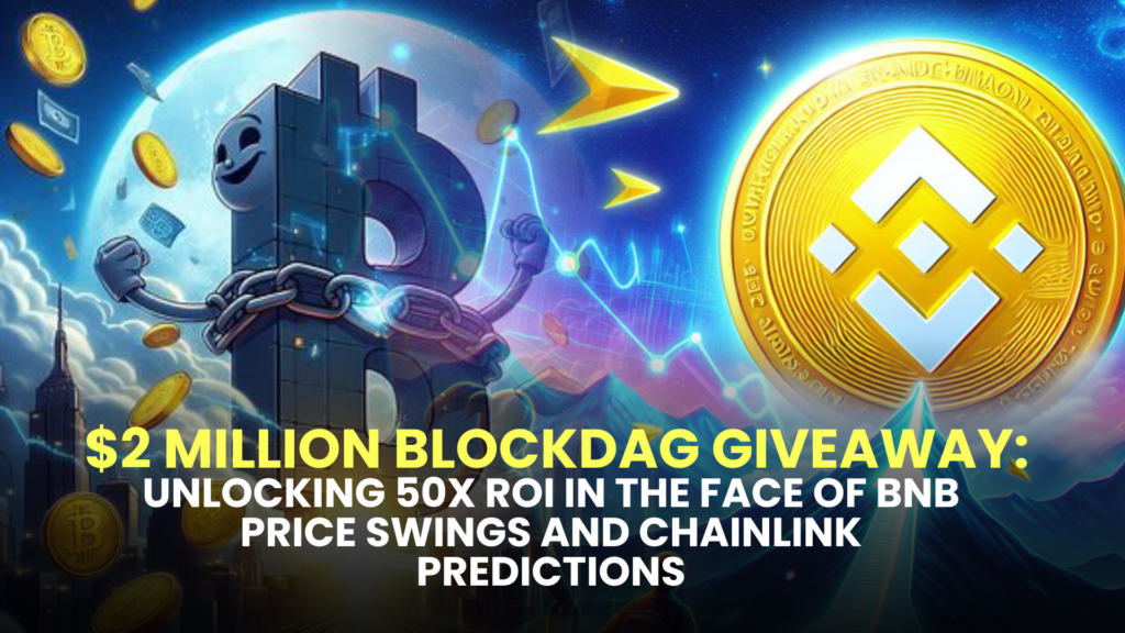 $2 Million BlockDAG Giveaway: Unlocking 50X ROI in the Face of BNB Price Swings and Chainlink Predictions