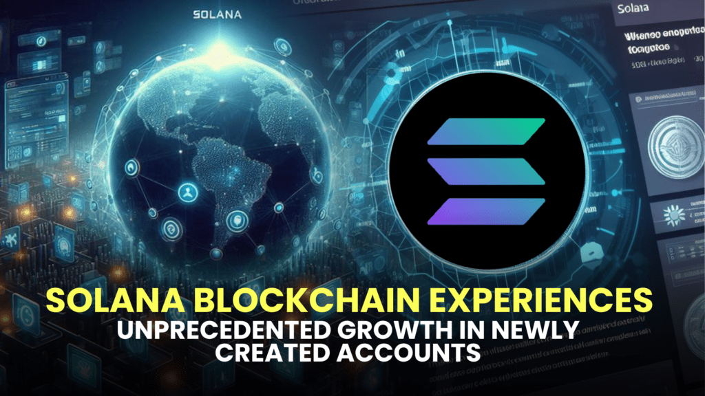 Solana Blockchain Experiences Unprecedented Growth in Newly Created Accounts