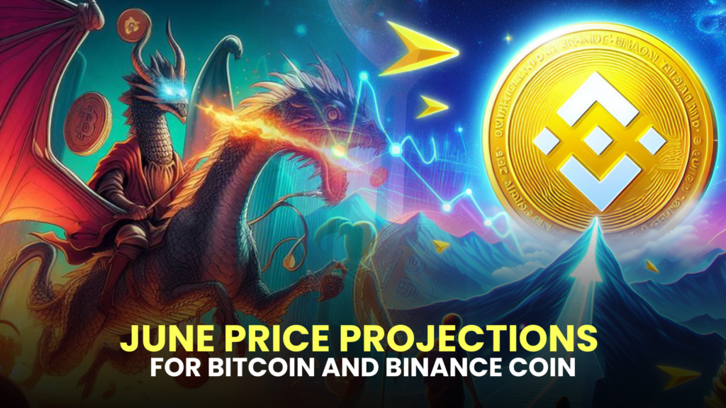 June Price Projections for Bitcoin and Binance Coin