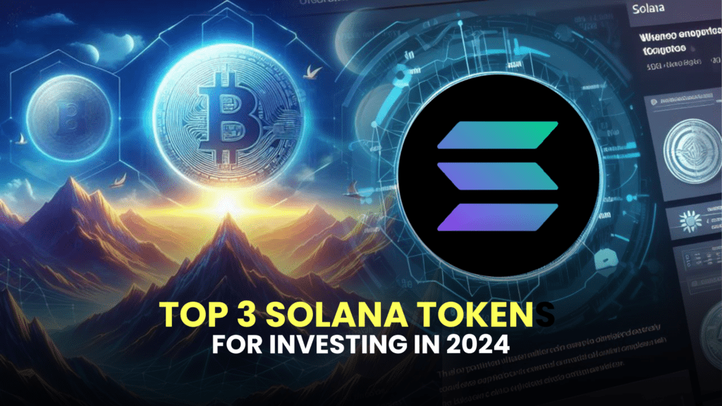 Top 3 Solana Tokens for Investing in 2024
