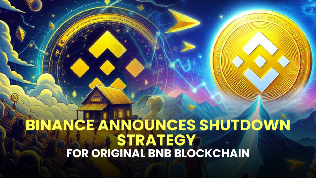 Binance Announces Shutdown Strategy for Original BNB Blockchain