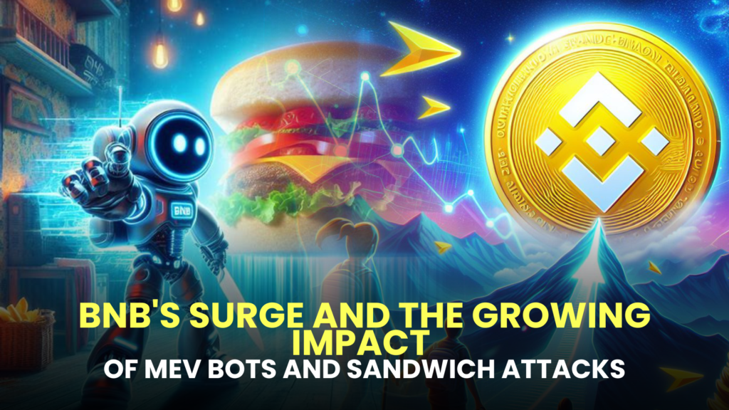 Exploring Concerns: BNB's Surge and the Growing Impact of MEV Bots and Sandwich Attacks