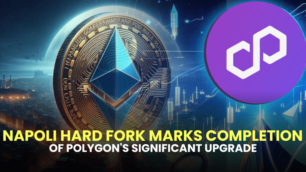 Napoli Hard Fork Marks Completion of Polygon's Significant Upgrade