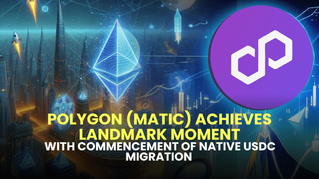 Polygon (MATIC) Achieves Landmark Moment with Commencement of Native USDC Migration