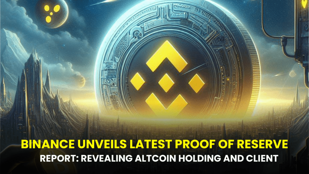 BINANCE UNVEILS LATEST PROOF OF RESERVE