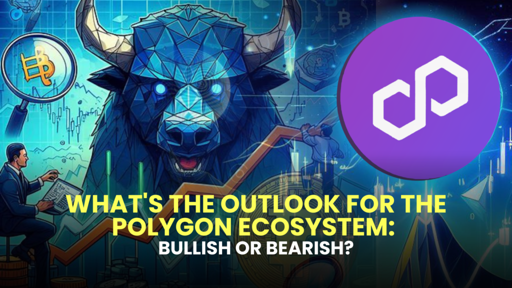 What's the Outlook for the Polygon Ecosystem: Bullish or Bearish?