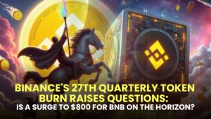 Binance's 27th Quarterly Token Burn Raises Questions: Is a Surge to $800 for BNB on the Horizon?