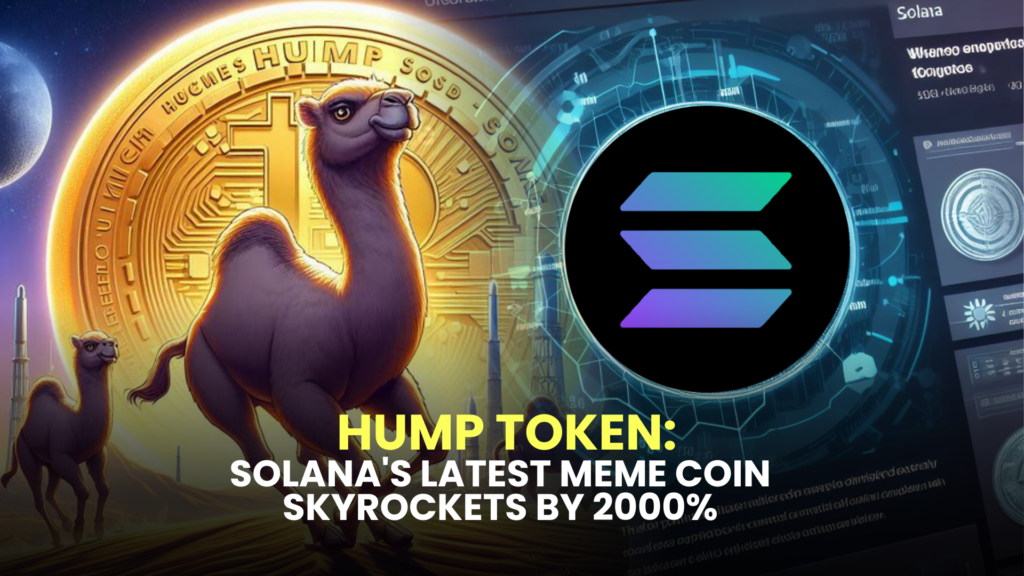 HUMP Token: Solana's Latest Meme Coin Skyrockets by 2000%