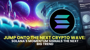 Jump Onto the Next Crypto Wave: Solana's Momentum Signals the Next Big Trend