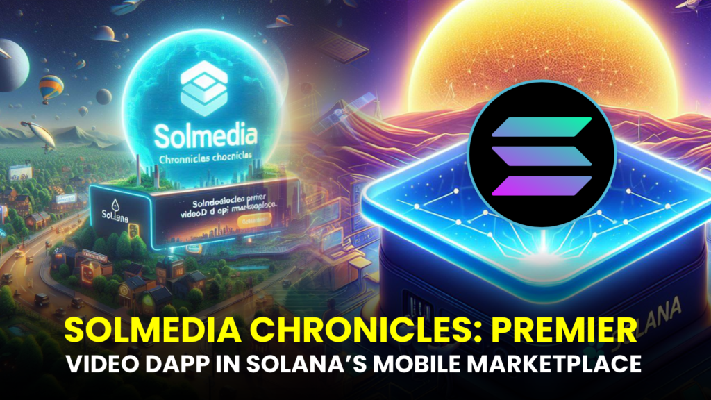 VIDEO DAPP IN SOLANAS MOBILE MARKETPLACE
