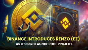 Binance Introduces Renzo (EZ) as Its 53rd Launchpool Project