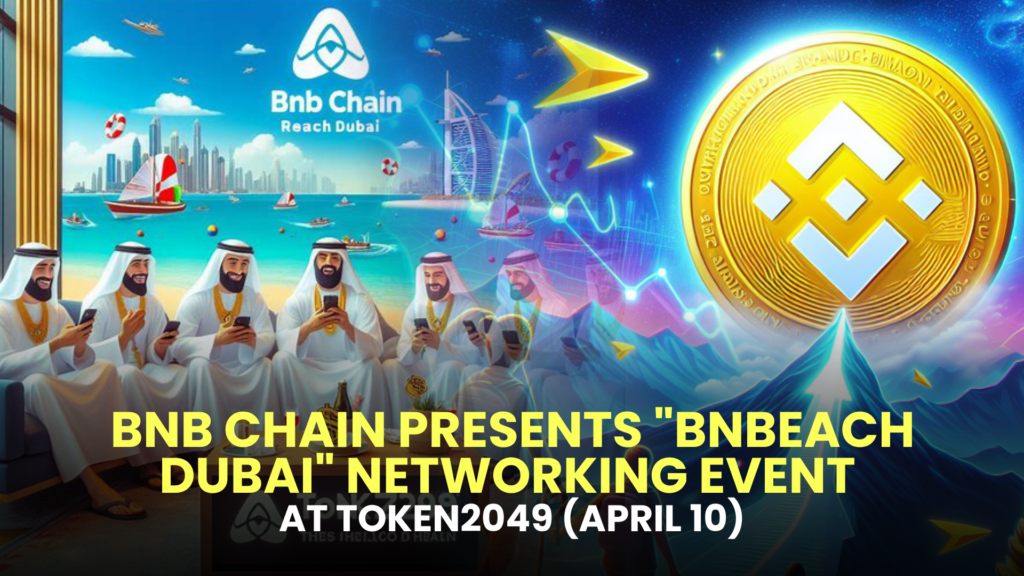 BNB Chain Presents "BNBeach Dubai" Networking Event at Token2049 (April 10)