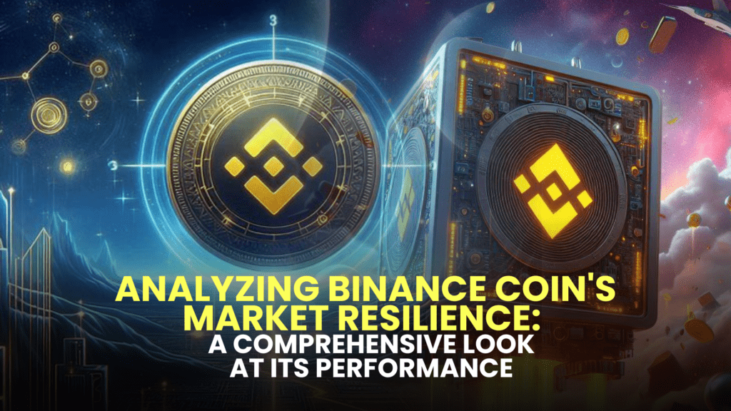 Analyzing Binance Coin's (BNB) Market Resilience: A Comprehensive Look at Its Performance