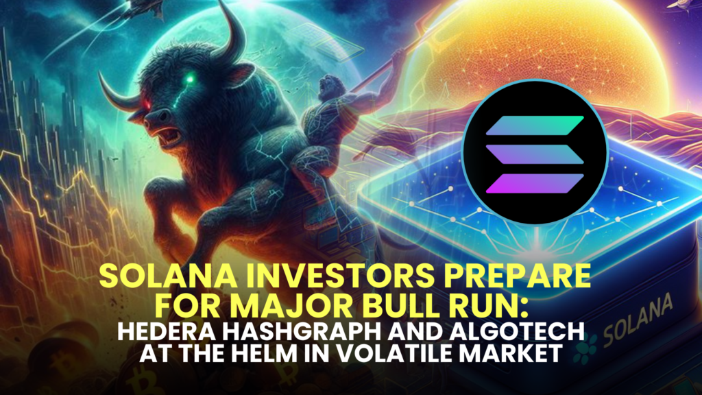 Solana Investors Prepare for Major Bull Run: Hedera Hashgraph and Algotech at the Helm in Volatile Market 2 Add a heading 1
