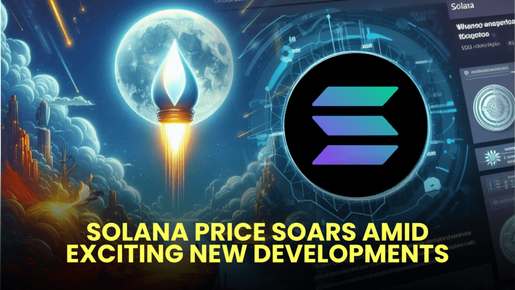 Solana Price Soars Amid Exciting New Developments