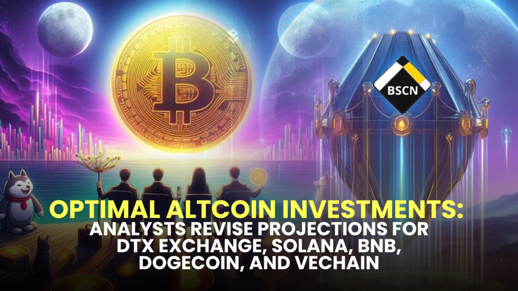 Optimal Altcoin Investments: Analysts Revise Projections for DTX Exchange, Solana, BNB, Dogecoin, and VeChain