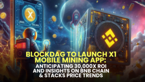 BlockDAG to Launch X1 Mobile Mining App: Anticipating 30,000x ROI and Insights on BNB Chain & Stacks Price Trends