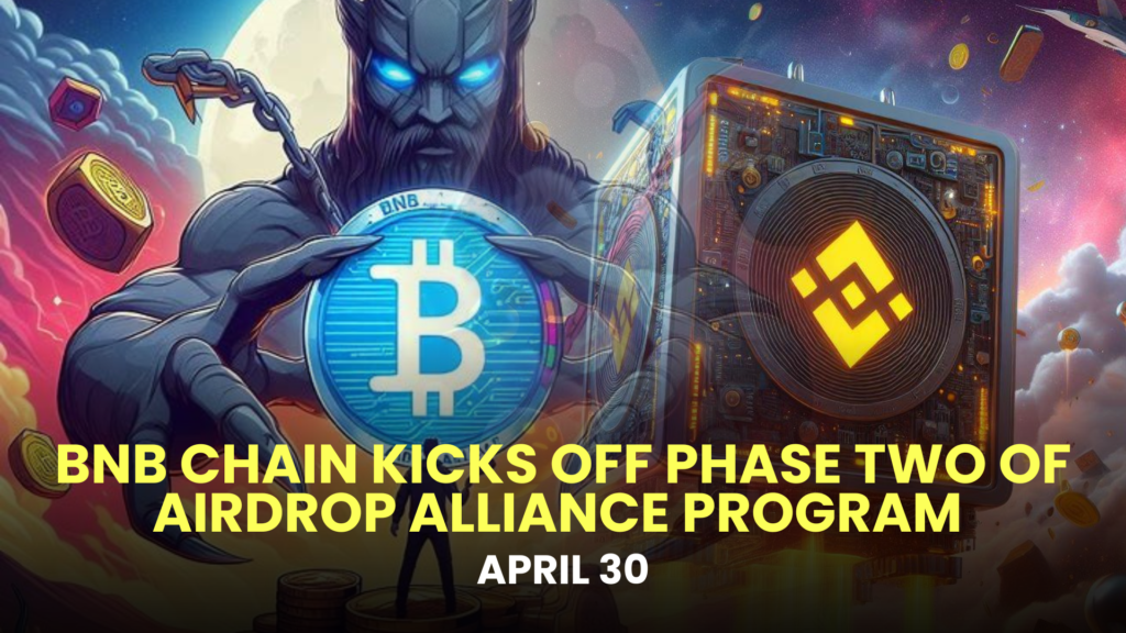 BNB Chain Kicks Off Phase Two of Airdrop Alliance Program (April 30) 2 April 30