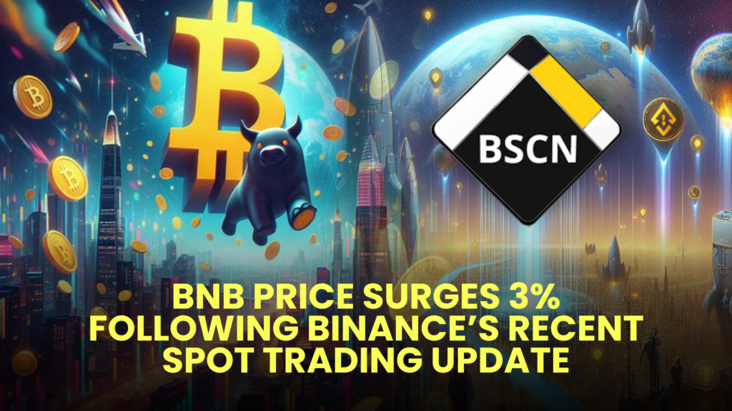 BNB Price Surges 3% Following Binance’s Recent Spot Trading Update 2 BNB Price Surges 3 Following Binances Recent Spot Trading Update