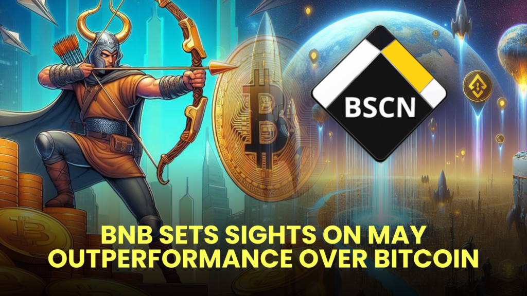 BNB Sets Sights on May Outperformance Over Bitcoin (BTC) 2 BNB Sets Sights on May Outperformance Over Bitcoin 1
