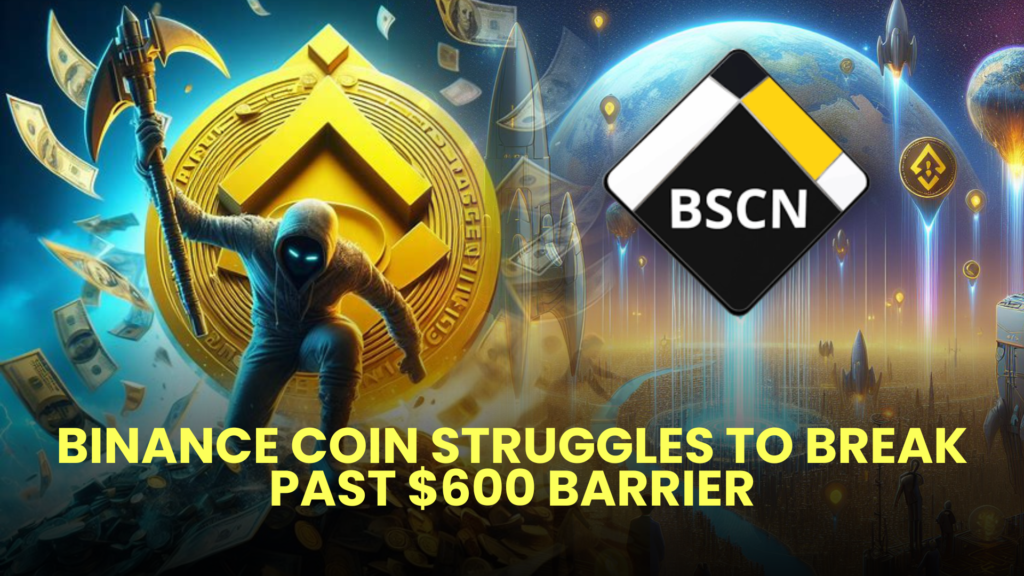 Binance Coin Struggles to Break Past $600 Barrier 2 Binance Coin Struggles to Break Past 600 Barrier