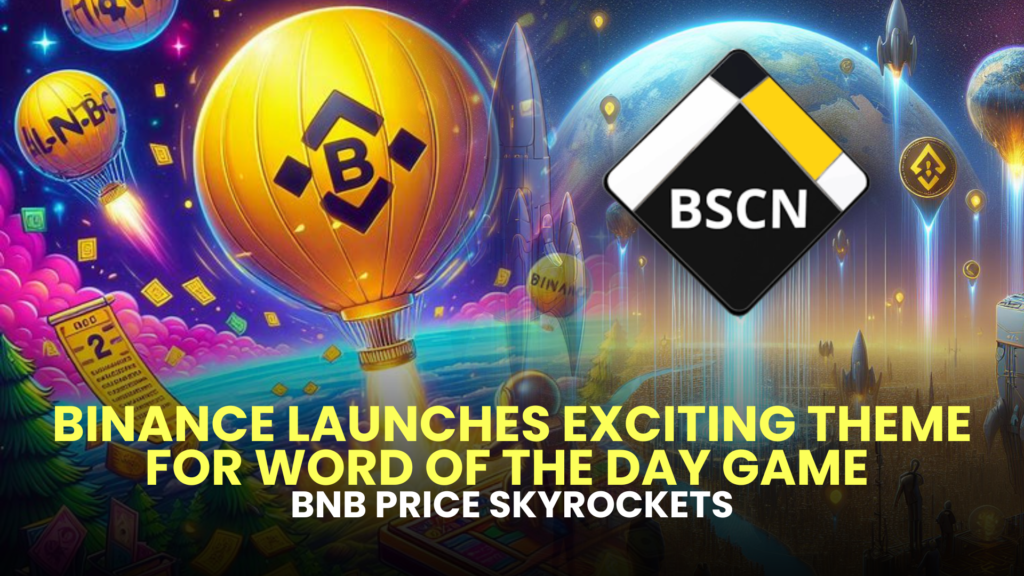 Binance Launches Exciting Theme for Word of the Day Game, BNB Price Skyrockets