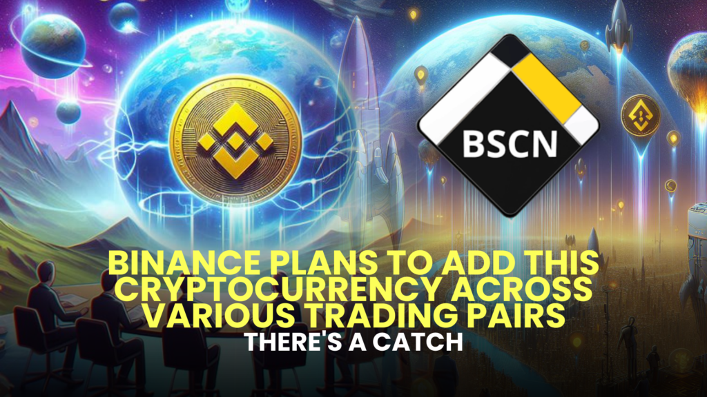 Binance Plans to Add This Cryptocurrency Across Various Trading Pairs, But There's a Catch