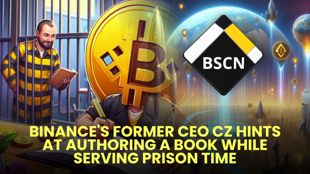 Binance's Former CEO CZ Hints at Authoring a Book While Serving Prison Time